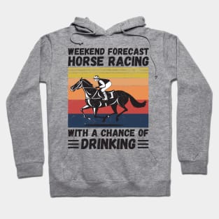 Weekend Forecast Horse Racing With A chance Of Drinking Hoodie